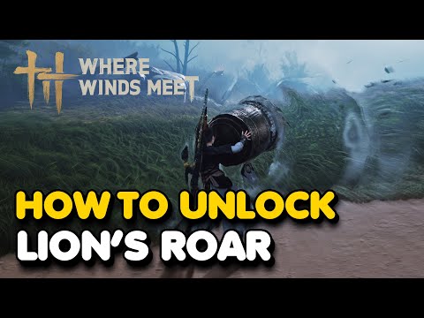 How To Unlock The Lion's Roar Skill In Where Winds Meet (Mystic Skill)