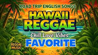 Download lagu Hawaii Reggae Favorite 🌴 Road Trip English Songs | Chill Love Vibes Driving Mix 🚗 mp3