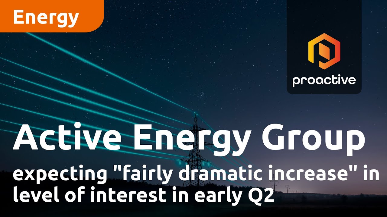 Active Energy Group expecting "fairly dramatic increase" in level of interest in early Q2
