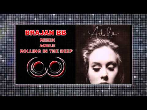 BRAJAN BB REMIX - Adele - Rolling In The Deep