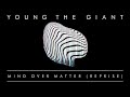 Mind Over Matter - Young The Giant (Instrumental)
