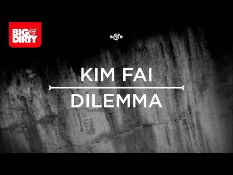 Kim Fai - Dilemma (Original Mix) [Big & Dirty Recordings]