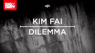 Kim Fai - Dilemma (Original Mix) [Big & Dirty Recordings]