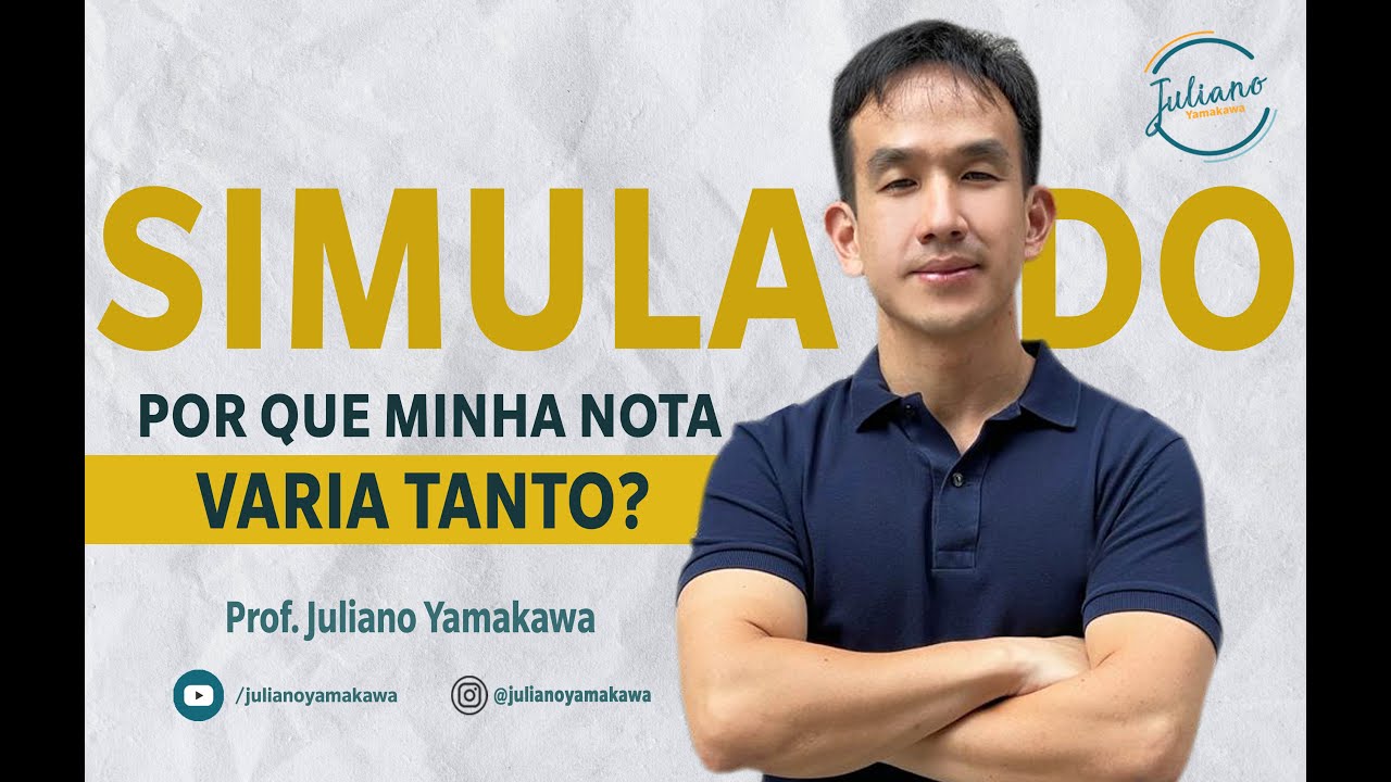 SIMULADOS - Por que minha nota varia tanto? - Prof. Juliano Yamakawa