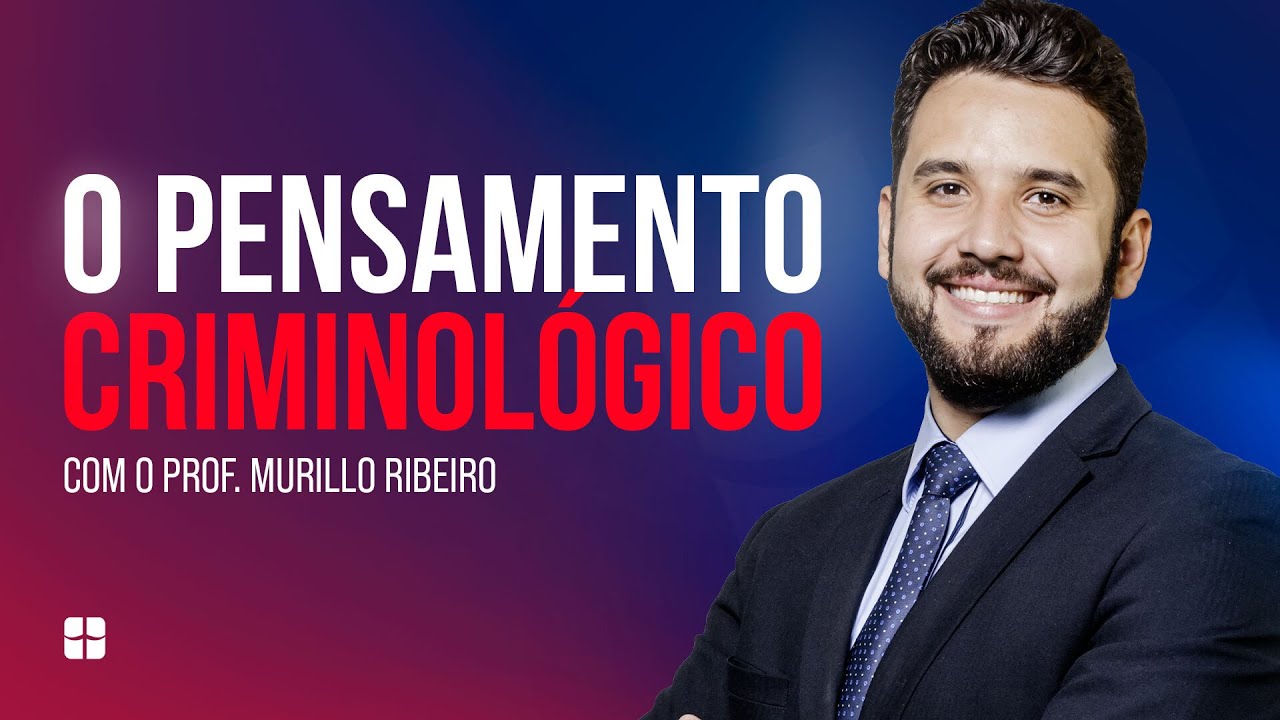 O Pensamento Criminológico | Prof. Murillo Ribeiro