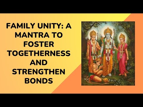 Family Unity: A Mantra to Foster Togetherness and Strengthen Bonds