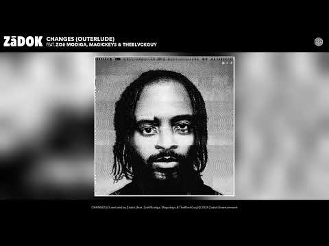 Zādok - CHANGES (Outerlude) (Official Audio) (feat. Zoë Modiga, Magickeys & TheBlvckGuy)