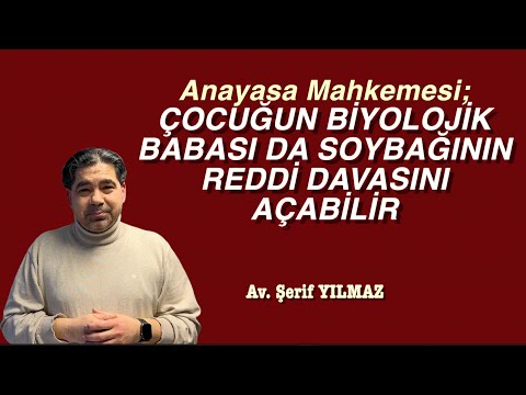 AYM; ÇOCUĞUN BİYOLOJİK BABASI DA SOYBAĞININ REDDİ DAVASINI AÇABİLİR