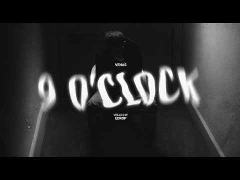 VENAS - 9 O'CLOCK (Dir. by eDrop.mov)
