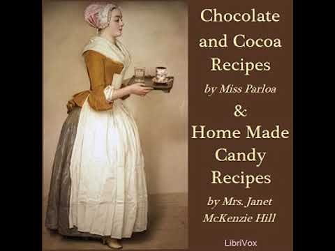 Chocolate and Cocoa Recipes and Home Made Candy Recipes by Maria PARLOA | Full Audio Book