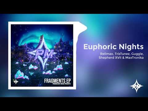 Relimax, TrisTunez, Guggle, MaxTronika & Shepherd XVII - Euphoric Nights [PM - Fragments EP]