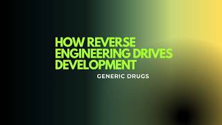 How Reverse Engineering Drives Development of Generic Drugs