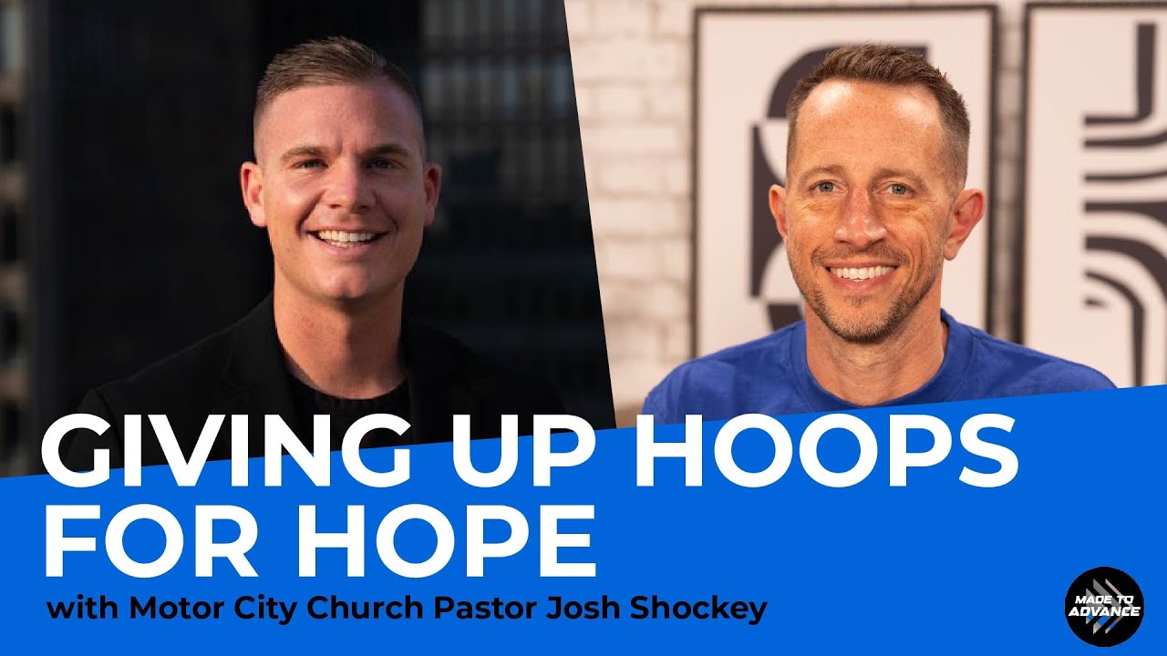 Giving up hoops for hope in the Motor City with Pastor Josh Shockey | Made to Advance