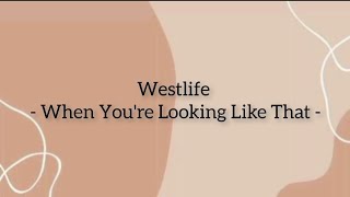 Download lagu Westlife - When You're Looking Like That | Lirik dan Terjemahan mp3