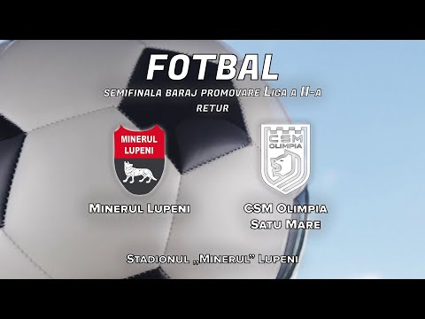 Fotbal Semifinala Baraj promovare Liga a II-a, Retur, Minerul Lupeni - CSM Olimpia Satu Mare