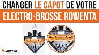 Comment changer le capot de votre électro brosse Rowenta ?