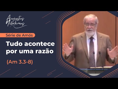 06 - Tudo acontece por uma razão (Am 3.3-8)