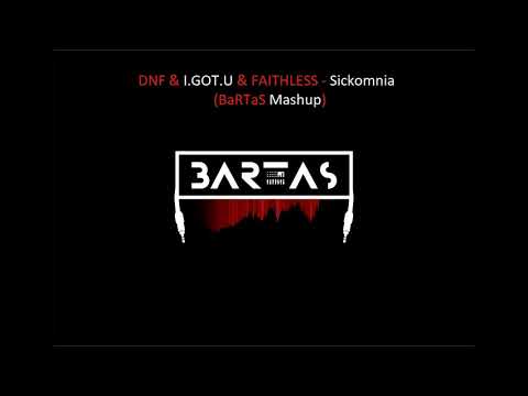 DNF & I GOT U & FAITHLESS  -  Sickomnia  [Sick / Insomnia] (BaRTaS Mashup)