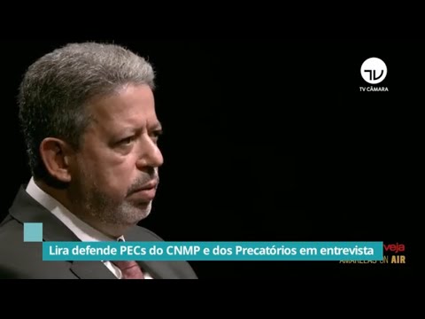 Lira defende PECs dos Precatórios e do Conselho Nacional do Ministério Público - 19/10/21