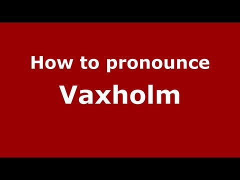 How to Pronounce Vaxholm - PronounceNames.com