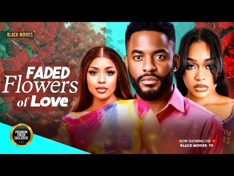 FADED FLOWERS OF LOVE-CHIKE DANIELS,UCHE MONTANA, PAMELA OKOYE-Latest Nig Mov2025 #trending #Movies