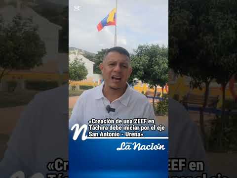 «Creación de una ZEEF en Táchira debe iniciar por el eje San Antonio - Ureña» #tachira #Frontera