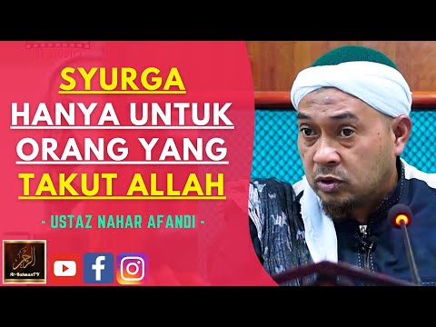 Ustaz Nahar Afandi - SYURGA HANYA UNTUK ORANG YANG TAKUT ALLAH