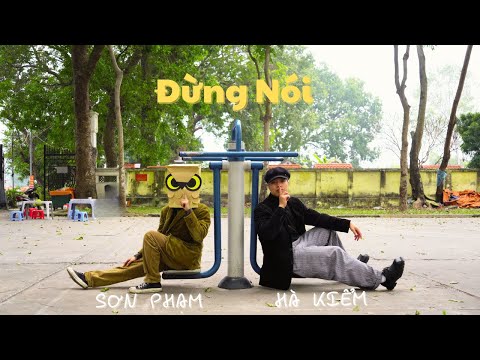 Đừng Nói | Sơn Phạm ft Hà Kiểm | OFFICIAL MV