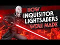 How Inquisitor Lightsabers Were Made