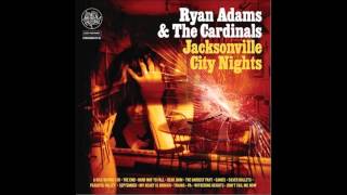 Ryan Adams "A Kiss Before I Go"  - "Jacksonville City Nights" LP