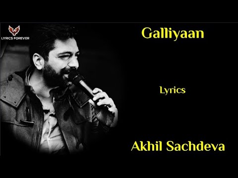 Galliyaan Song - Lyrics | Akhil Sachdeva | Asees Kaur | Galliyaan Song Akhil Sachdeva | Alt Balaji