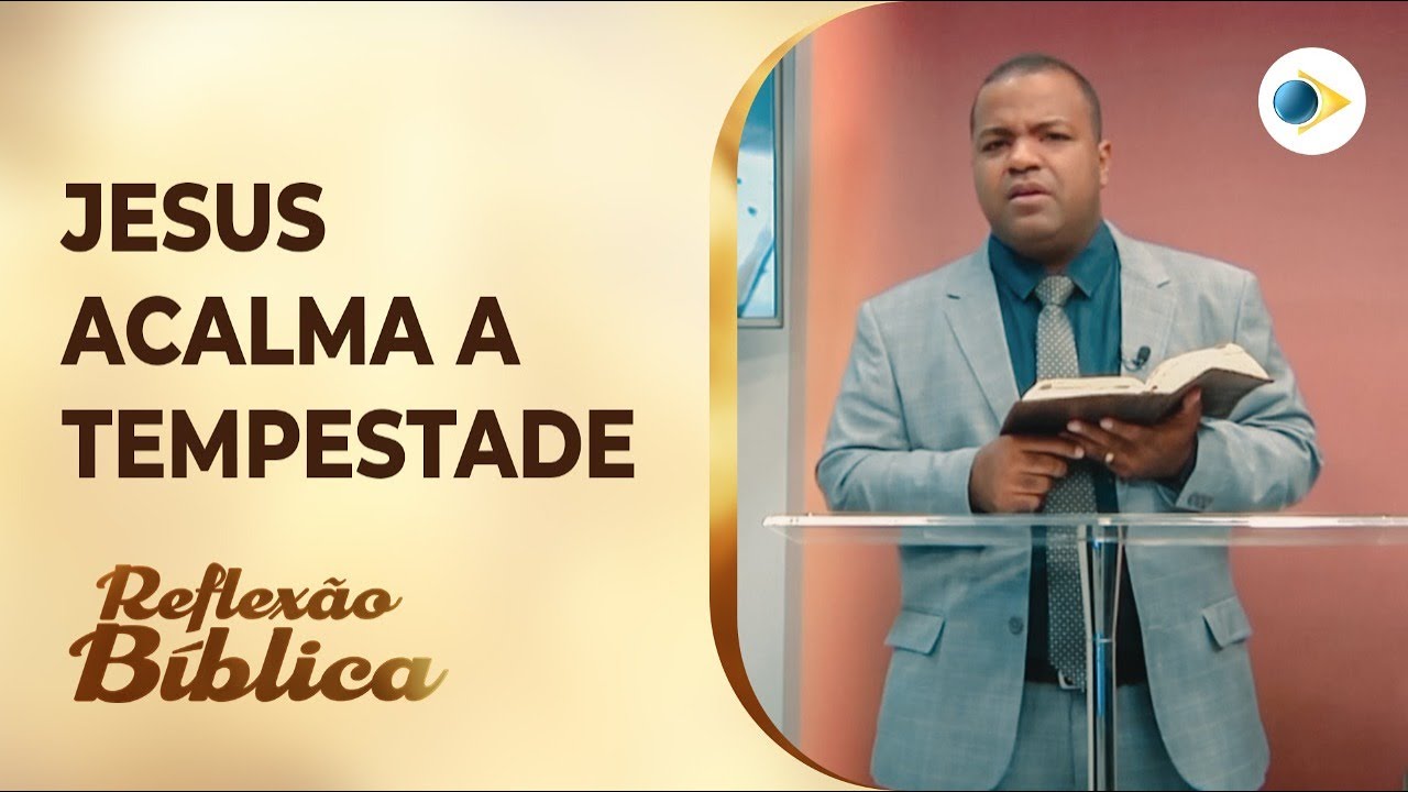 Jesus acalma a tempestade | REFLEXÃO BÍBLICA