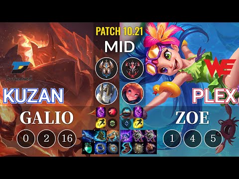 DYN Kuzan Galio vs WE Plex Zoe Mid - KR Patch 10.21