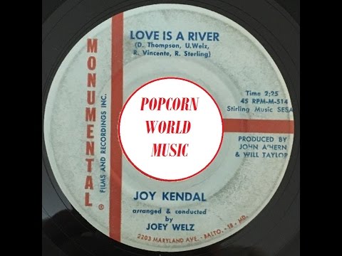 JOY KENDAL /   Love Is River /  MONUMENTAL / ULTRA RARE  POPCORN BEAT