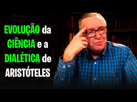 EVOLUÇÃO da CIÊNCIA e a DIALÉTICA de ARISTÓTELES / Formação Literária - Olavo de Carvalho