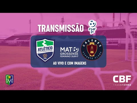 Cáceres x Atlético MT - AO VIVO -  Mato-grossense Feminino SUB-17