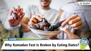 Why Ramadan Fast Is Broken by Eating Dates?