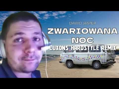 DAWID JASPER - ZWARIOWANA NOC (LUXONS 4FUN HARDSTYLE) REMIX 2023