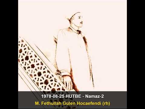 1978-08-25 HUTBE - Namaz-2 - M. Fethullah Gülen Hocaefendi (rh)