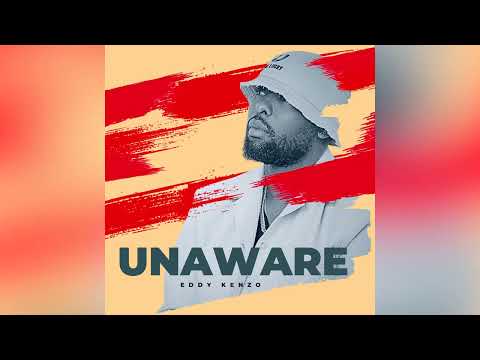 Unaware - Eddy Kenzo[Audio Promo]