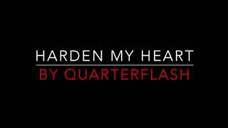 QUARTERFLASH - HARDEN MY HEART (1981) LYRICS