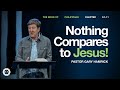 Nothing Compares to Jesus!  |  Philippians 3:1–11  |  Gary Hamrick
