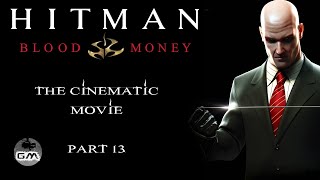 Hitman 4: Blood Money - Episode 13: Requiem - Cinematic Movie