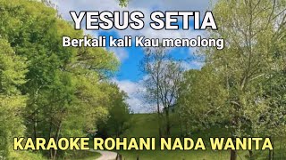 Download lagu Yesus Setia - Jacqlien Celosse Karaoke Dan Lirik Nada Wanita mp3