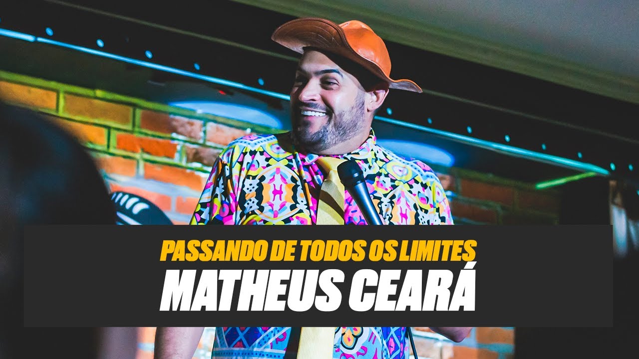 MATHEUS CEARA PASSANDO DE TODOS OS LIMITES - STAND UP COMEDY