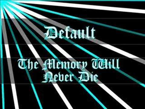Default - The memory will never die