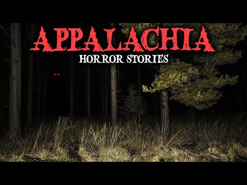 8 Most Disturbing TRUE Appalachian Mountain Horror Stories | Fear Files
