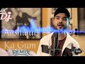 Aashiqui Ka Gam Himesh Reshmiya Dj Remix Sad Romantic Song Dj Vicky
