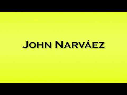 Pronunciation of John Narvaez
