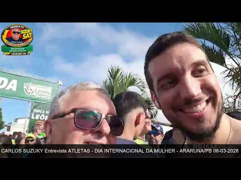 Corrida de ARARUNA/PB 08/03/2026 DIA INTERNACIONAL da MULHER o CARLOS SUZUKY Entrevista  ATLETAS
